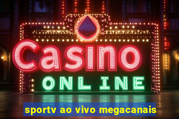 sportv ao vivo megacanais